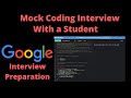 Mock Coding Interview with a Student | Google Internship Interview Prep