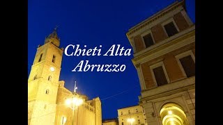 Chieti Alta, Abruzzo, Italy  -   Part 1