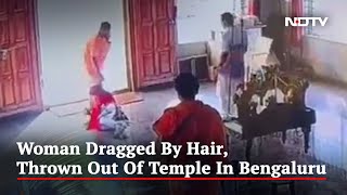 On Camera, Woman Dragged By Hair, Thrown Out Of Temple In Bengaluru