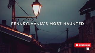 Pennsylvania's Most Haunted Places Pt 1