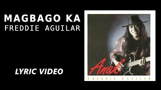 Magbago Ka - Freddie Aguilar [Official Lyric Video]