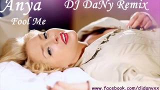 Anya - Fool Me (DJ DaNy Remix) 2012