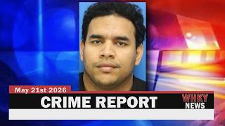 FUGITIVE FROM VIRGINIA ARRESTED, ARRESTS IN FRAUD SCHEME | WHKY Crime Report, Thurs. 5/21/26