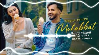 Mohabbat Slowed Reverb By Happy Raikoti full song new song new punjabi song new slow revrb song 2024