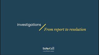 Investigations: From Report to Resolution