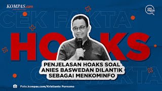 Penjelasan Hoaks soal Anies Baswedan Dilantik sebagai Menkominfo