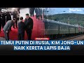 Inilah Detik-detik Kereta Lapis Baja Ditumpangi Kim Jong-un Sambangi Presiden Vladimir Putin