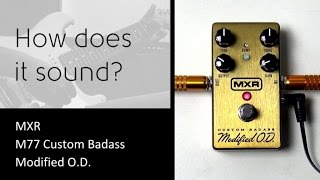 MXR Custom Badass Modified Overdrive - How does it sound?