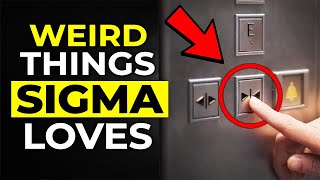 10 Really Weird Things All Sigma Males Love