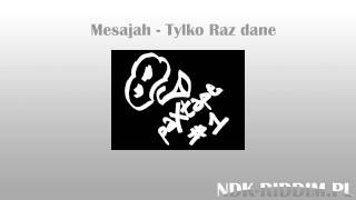 Mesajah - Tylko raz dane