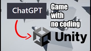 Create a Unity Game using ChatGPT (from 2022)