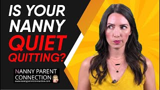 Is Your Nanny Quiet Quitting?