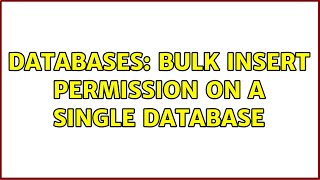 Databases: BULK INSERT permission on a single database