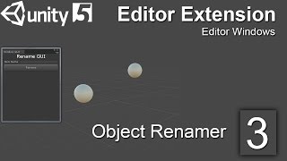 Unity Editor Extensions Tutorial: 03 - Object Renamer Editor Window