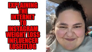 Explaining The Internet To Instagram Weight Loss Influencer LoseItLog