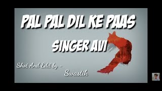 Pal Pal Dil Ke Paas | Singer Avi | Kishore Kumar | Swastik Srivastava