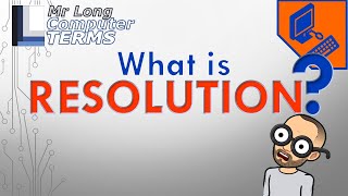 Mr Long Computer Terms | What is Resolution?