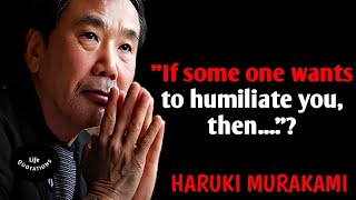 HARUKI MURAKAMI|If someone wants to humiliate|Life quotation