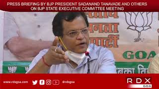 PRESS BRIEFING BY BJP PRESIDENT SADANAND TANAVADE ON BJP STATE EXECUTIVE COMMITTEE MEETING