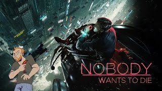 What Even Is Nobody Wants To Die PC gameplay? - BUT DOES EVERYBODY WANT TO TRY IT?