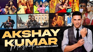 Akshay Kumar Mashup | DJ Ravish & DJ Ankit | Best Songs Of Akshay Kumar | Akshay Kumar Hits