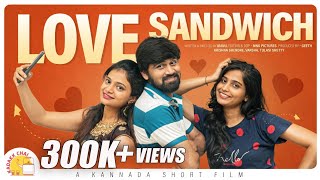 Love Sandwich | ಲವ್ ಸ್ಯಾಂಡ್‌ವಿಚ್ | Kannada Romantic Comedy Short Film with Subtitles | Kadakk Chai