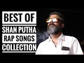 Best Of Shan Putha Rap Songs Collection - Trending Music Videos