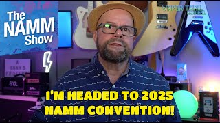 I'm Going To NAMM 2025 Convention!