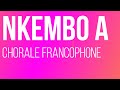 NKEMBO A NKEMBO NA TATA ( Par la chorale Francophone de Pretoria et Chris Kimbodja)