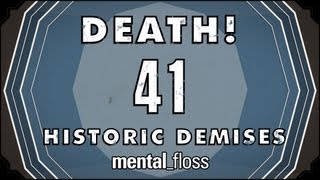 Death! 41 Historic Demises - Summer Bummer Series pt. 3 - mental_floss on YT (Ep.15) | Mental Floss