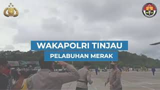 WAKAPOLRI TINJAU PELABUHAN MERAK