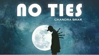 No Ties - Unofficial Audio | Chandra Brar | Deejay Singh | Punjabi Song 2023
