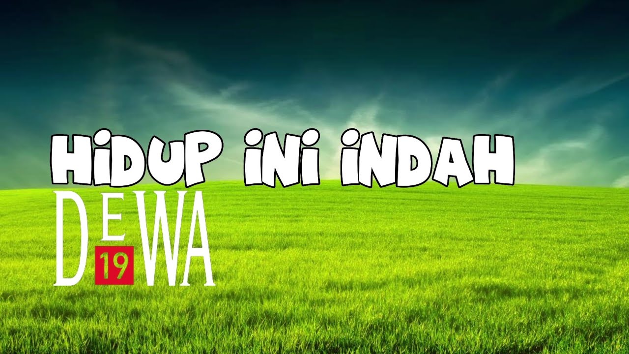 Hidup Ini Indah - DEWA 19 (Lirik) HQ Audio #dewa19 #ahmaddhani #once # ...