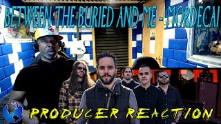 Between The Buried And Me   Mordecai - Producer Reaction