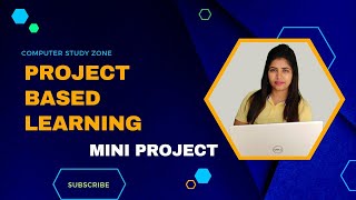 Mini Projects || What is Project Based Learning @computerstudyzone
