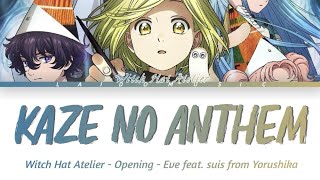 Witch Hat Atelier - Opening FULL『Kaze no Anthem』by Eve feat. suis from Yorushika (Lyrics)
