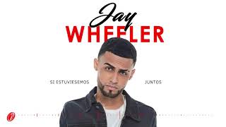 Jay Wheeler - Si Estuviésemos Juntos