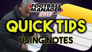 Football Manager 2017 Quick Tips | Using Notes