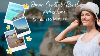 Oman Coastal Road Adventure: From Salalah to Muscat | Discovering Hidden Gems \u0026 Breathtaking Views!