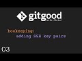 git good with Chris! - bookeeping: adding SSH key pairs to GitHub!