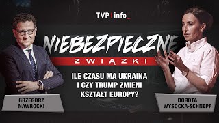 Ile czasu ma Ukraina? Trump zmieni kształt Europy? | NIEBEZPIECZNE ZWIĄZKI