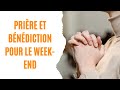 prière et bénédiction pour le week-end #dieu#foi#catholique#jésus #amour #france #prière