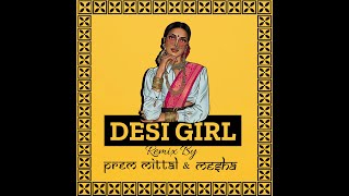 Desi Girl | Remix By | Prem Mittal & Mesha