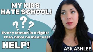 Help! My Kids Hate Homeschool | What to Do When They Don’t Want to Do School - Ask Ashlee Series