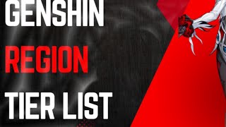 Genshin Impact Region Tier List!(sorry for the HUGE Delay)