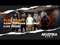 Flopp Poppy- Kasih (Ku Pinjam Wajahmu) (LIVE) #Akustikasuria