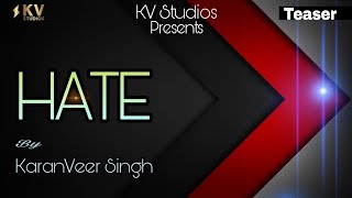 HATE (Song Teaser) || Full Song On 16 March || KaranVeer Singh || KV Studios