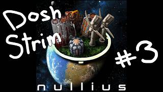 Dosh plays Nullius pt.3