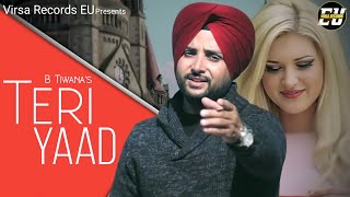 Teri Yaad | B. Tiwana | DJ Duster | Latest Punjabi Song 2019 | Virsa Records (EU)