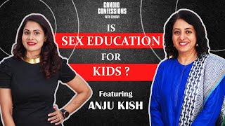 IS SEX EDUCATION FOR KIDS? | Anju Kish | Candid Confessions With Chhavi | Podcast